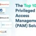 Best Practices for Using Secret Server in Privileged Access Management (PAM)